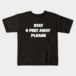 Stay 6 Feet Away Please: Social Distancing Idea Gift Kids T-Shirt